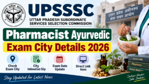 UPSSSC Pharmacist Ayurvedic Exam City Details 2026