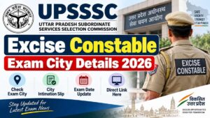 UPSSSC Excise Constable Exam City Details 2026 