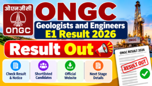 ONGC Geologists and  Engineers E1 Result 2026
